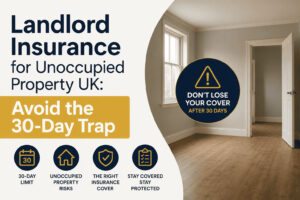 Landlord insurance for unoccupied property UK showing an empty rental home and warning about the 30-day insurance cover limit.